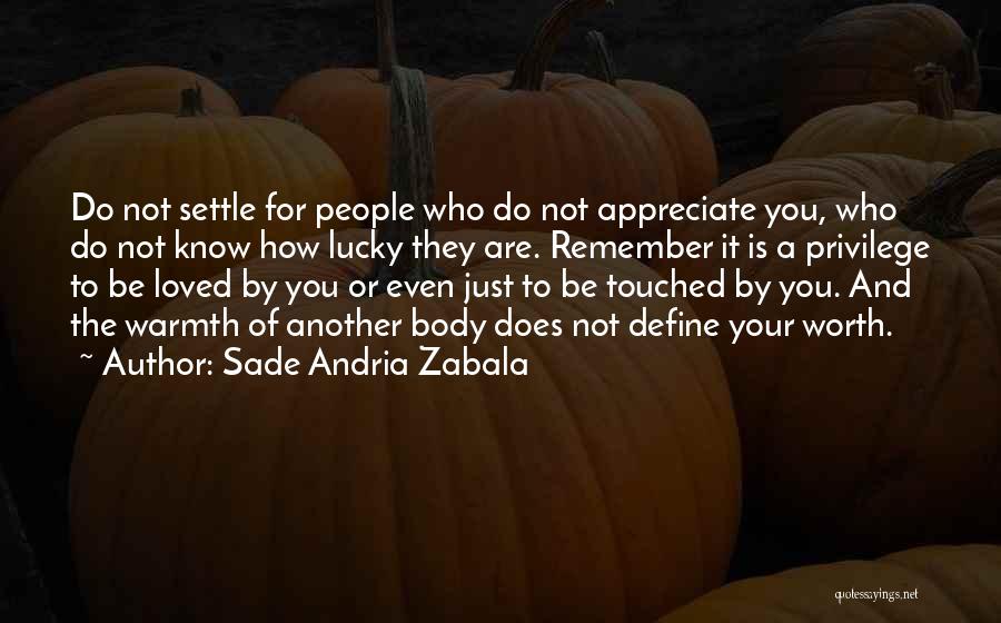 Appreciate The One You Love Quotes By Sade Andria Zabala