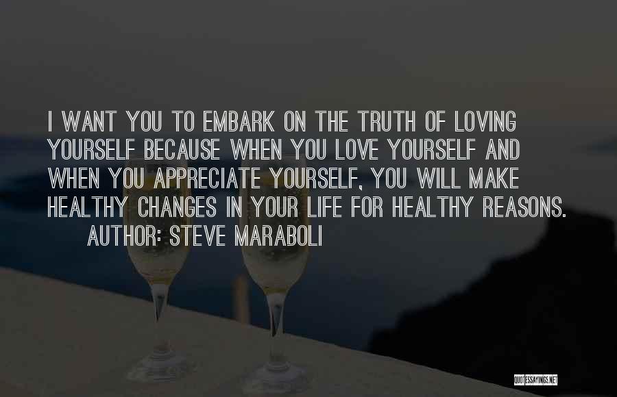 Appreciate The One You Love Quotes By Steve Maraboli