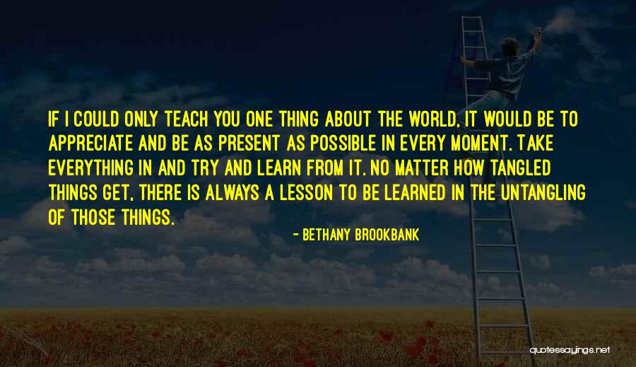 Appreciate The Present Moment Quotes By Bethany Brookbank