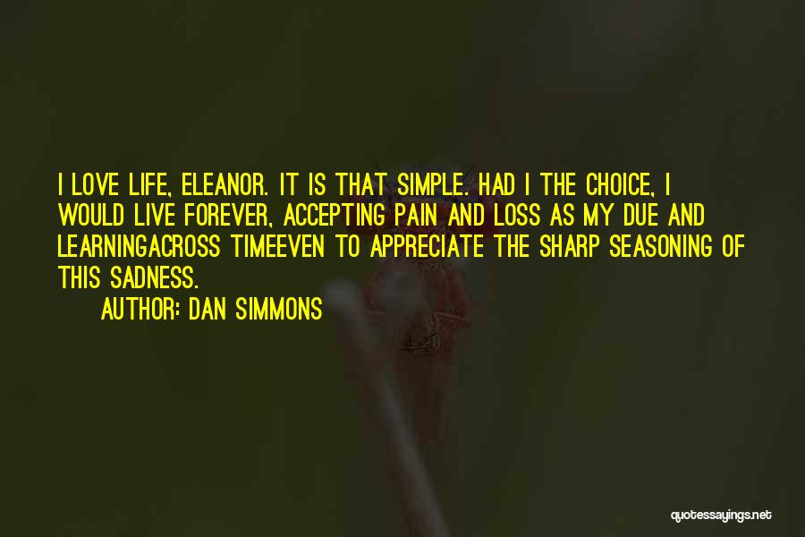 Appreciate The Simple Things In Life Quotes By Dan Simmons