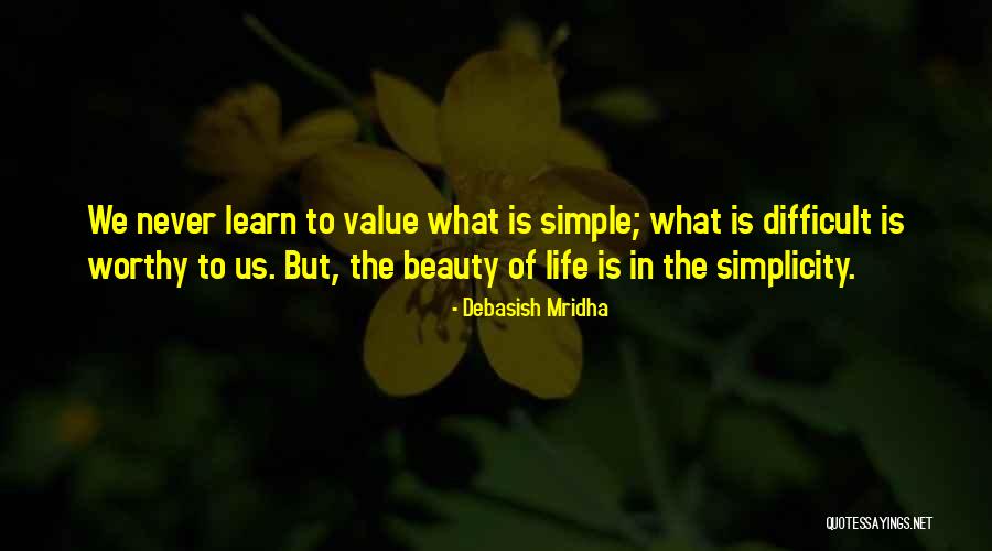 Appreciate The Simple Things In Life Quotes By Debasish Mridha