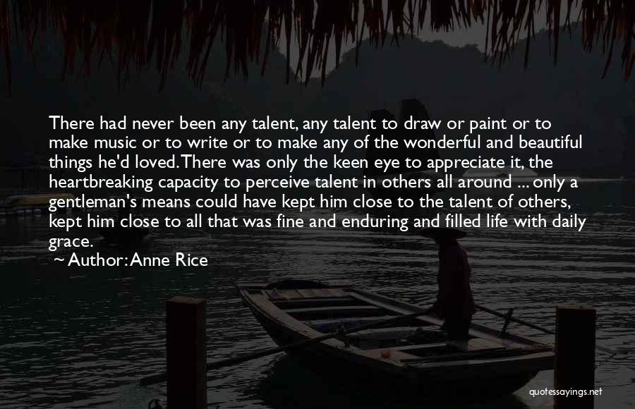 Appreciate The Things Quotes By Anne Rice