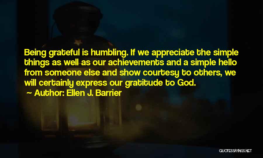 Appreciate The Things Quotes By Ellen J. Barrier