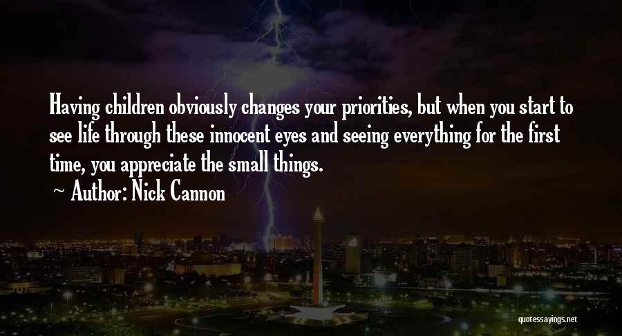 Appreciate The Things Quotes By Nick Cannon