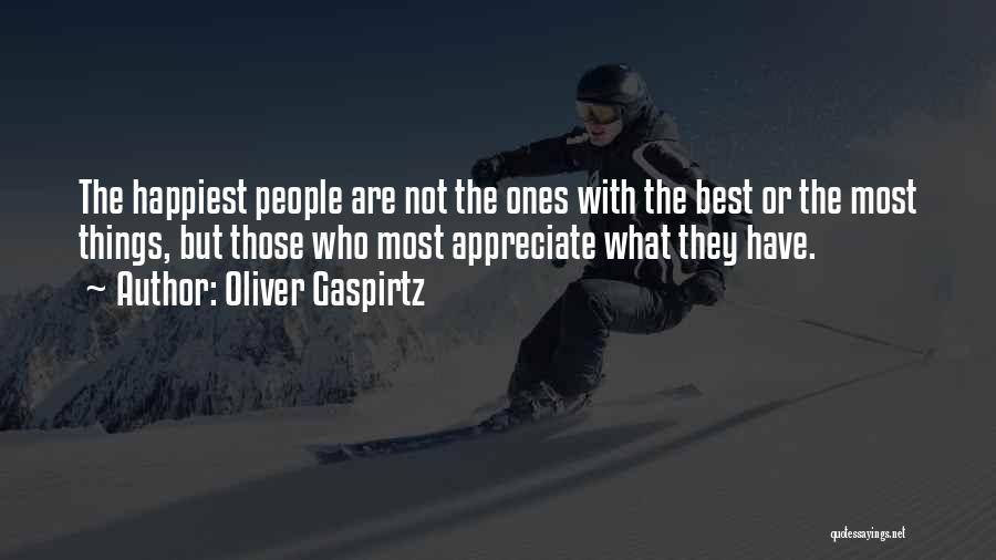 Appreciate The Things Quotes By Oliver Gaspirtz