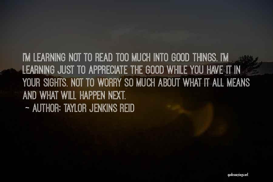 Appreciate The Things Quotes By Taylor Jenkins Reid