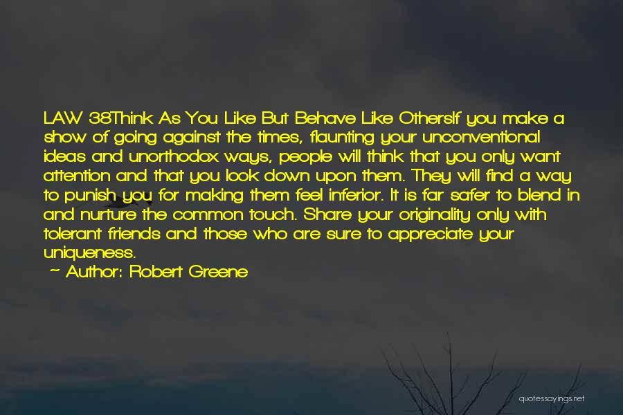 Appreciate The Way You Are Quotes By Robert Greene