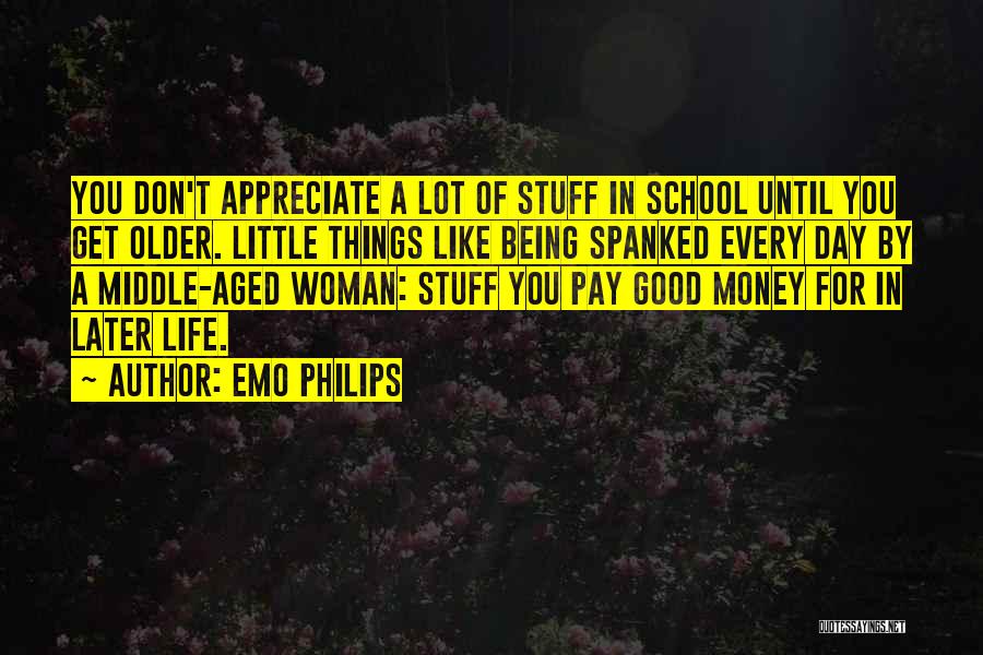 Appreciate The Woman In Your Life Quotes By Emo Philips