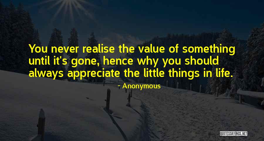 Appreciate Things In Life Quotes By Anonymous