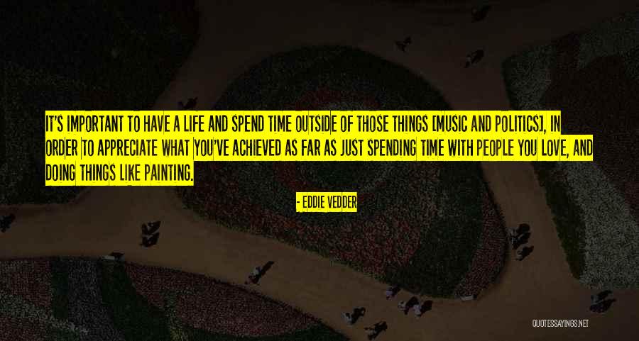 Appreciate Things In Life Quotes By Eddie Vedder