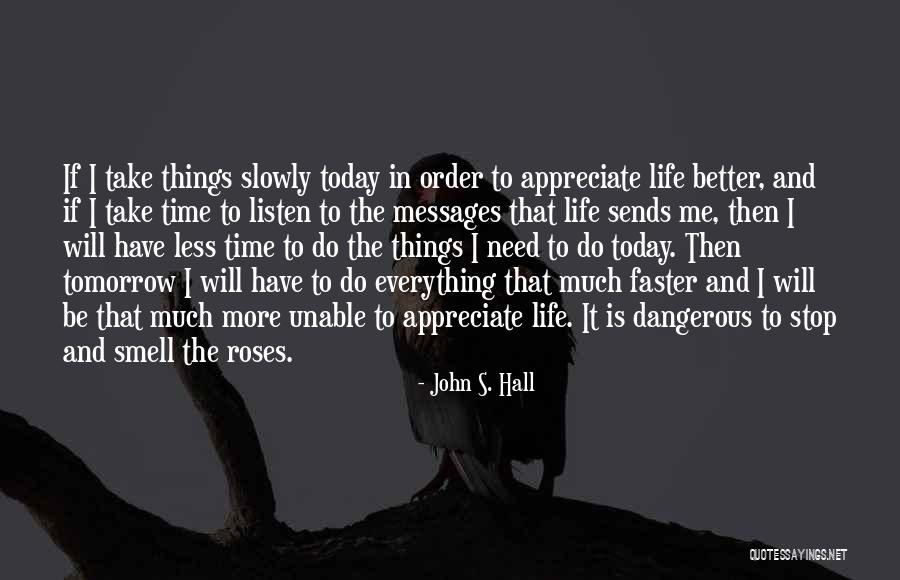 Appreciate Things In Life Quotes By John S. Hall