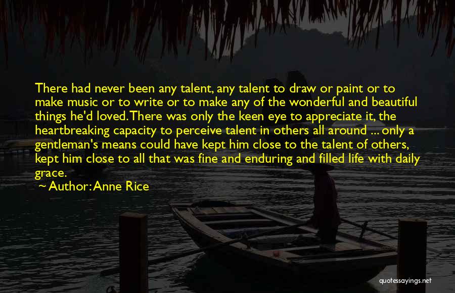 Appreciate Those Around You Quotes By Anne Rice