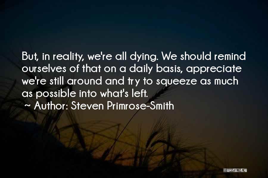 Appreciate Those Around You Quotes By Steven Primrose-Smith