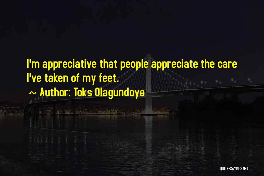 Appreciate Those Who Care Quotes By Toks Olagundoye