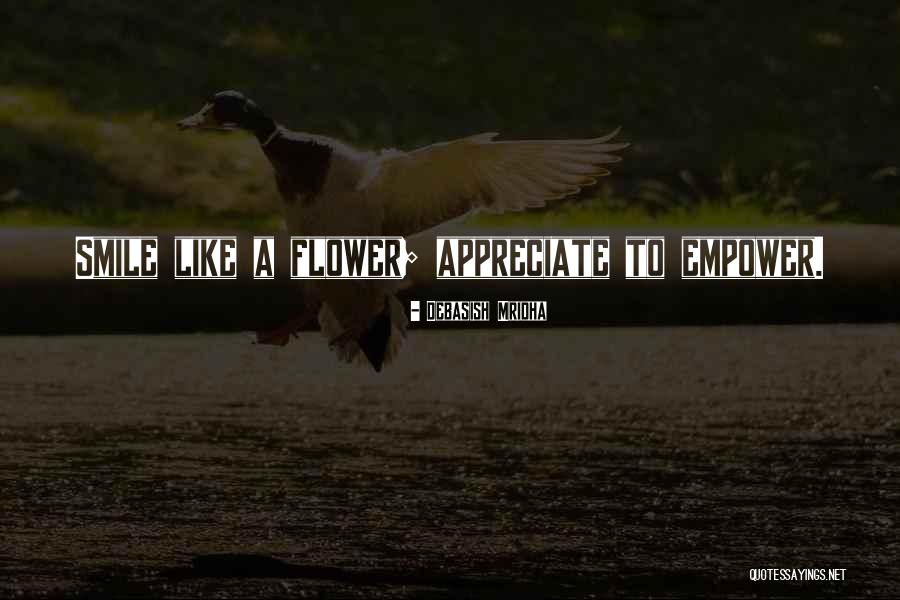 Appreciate To Empower Quotes By Debasish Mridha