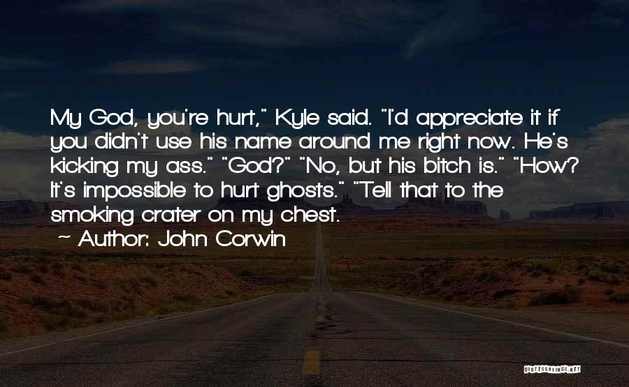 Appreciate To God Quotes By John Corwin