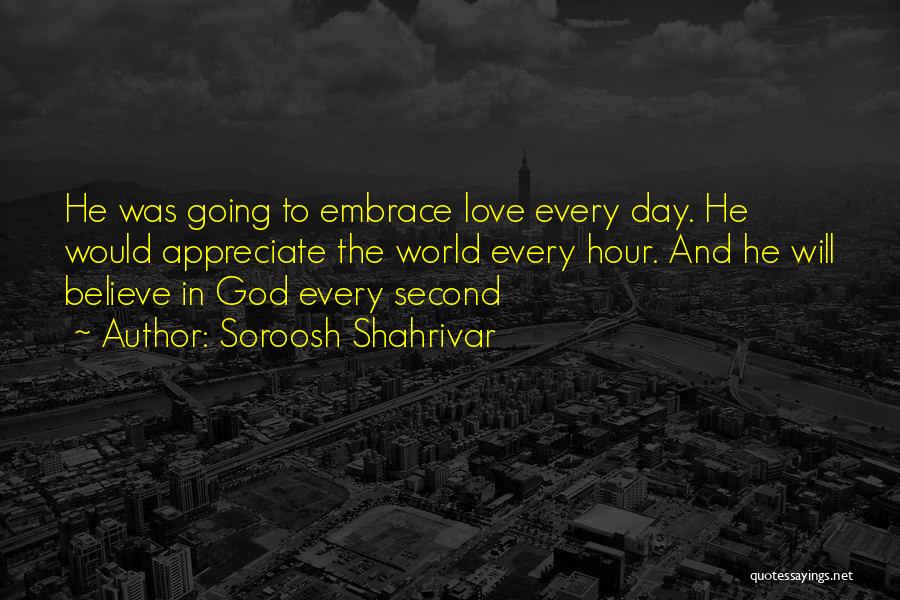 Appreciate To God Quotes By Soroosh Shahrivar