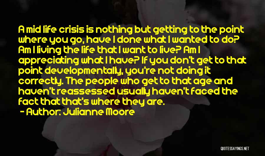 Appreciate What You Have Done Quotes By Julianne Moore