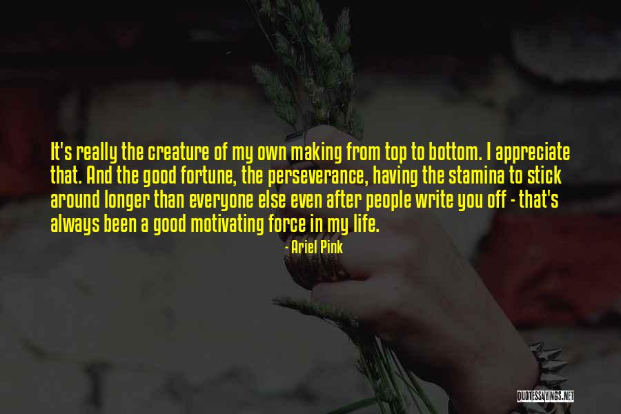 Appreciate What You Have Or Someone Else Will Quotes By Ariel Pink Appreciate What You Have Or Someone Else Will Quotes By Ariel Pink