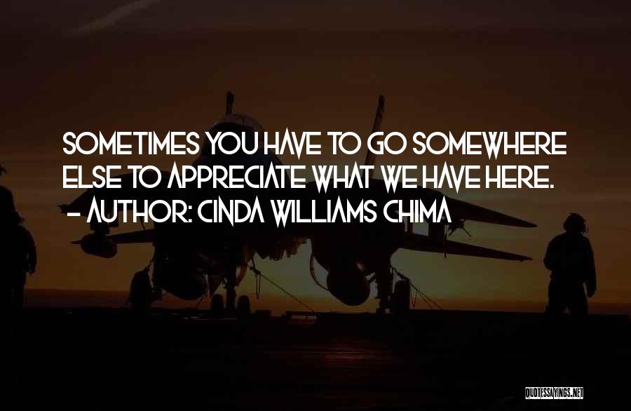 Appreciate What You Have Or Someone Else Will Quotes By Cinda Williams Chima