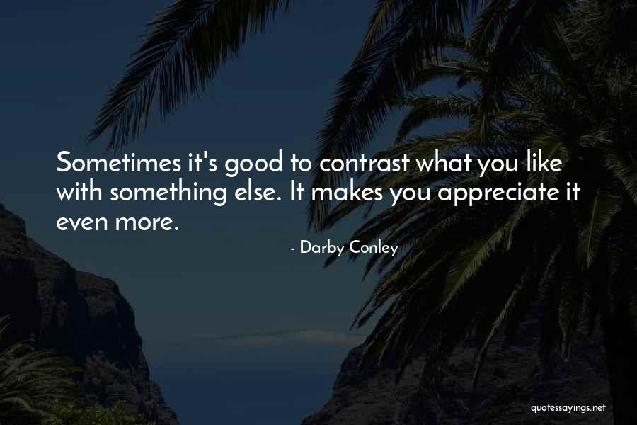 Appreciate What You Have Or Someone Else Will Quotes By Darby Conley