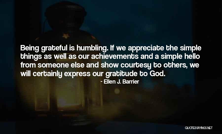 Appreciate What You Have Or Someone Else Will Quotes By Ellen J. Barrier