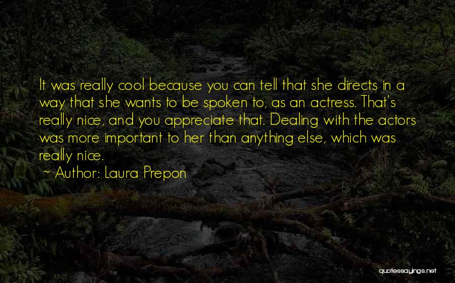 Appreciate What You Have Or Someone Else Will Quotes By Laura Prepon