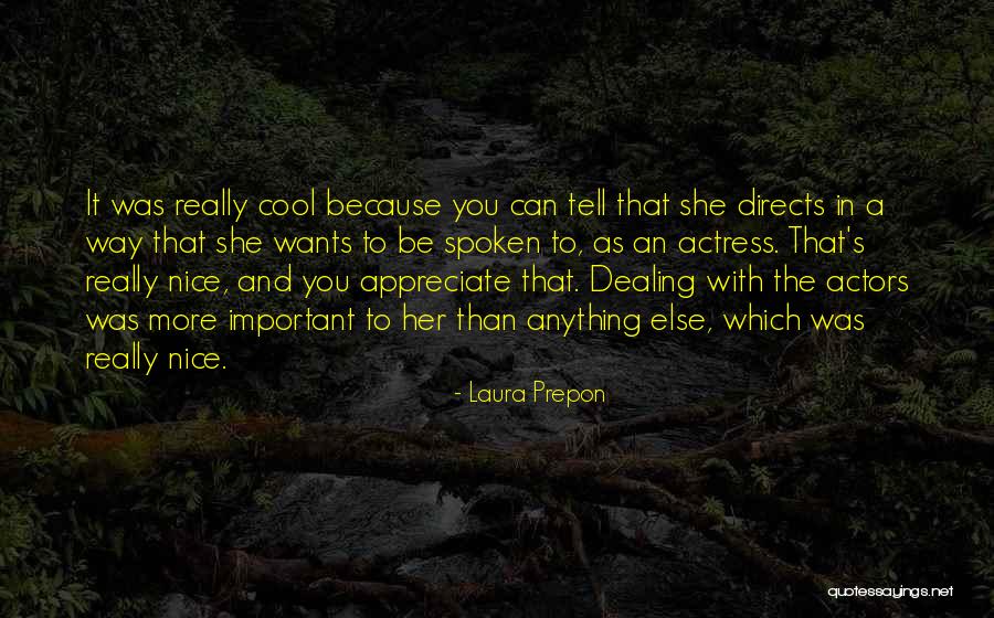 Appreciate What You Have Or Someone Else Will Quotes By Laura Prepon Appreciate What You Have Or Someone Else Will Quotes By Laura Prepon