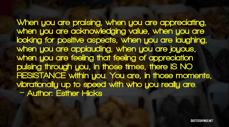 Appreciate Who You Are Quotes By Esther Hicks