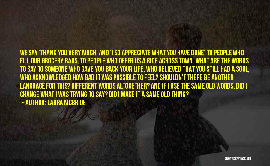 Appreciate Who You Are Quotes By Laura McBride