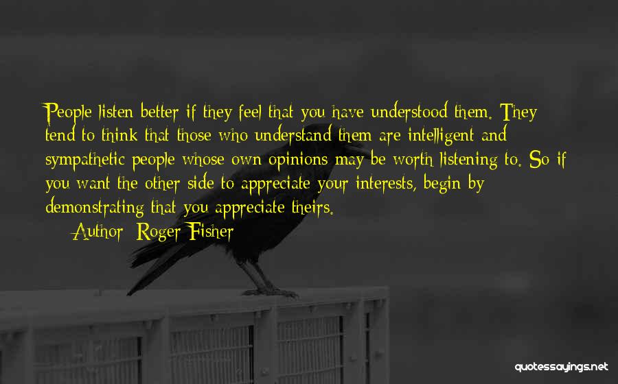 Appreciate Who You Are Quotes By Roger Fisher