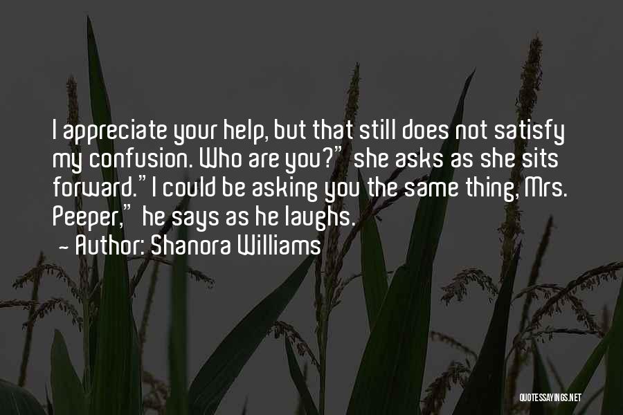 Appreciate Who You Are Quotes By Shanora Williams