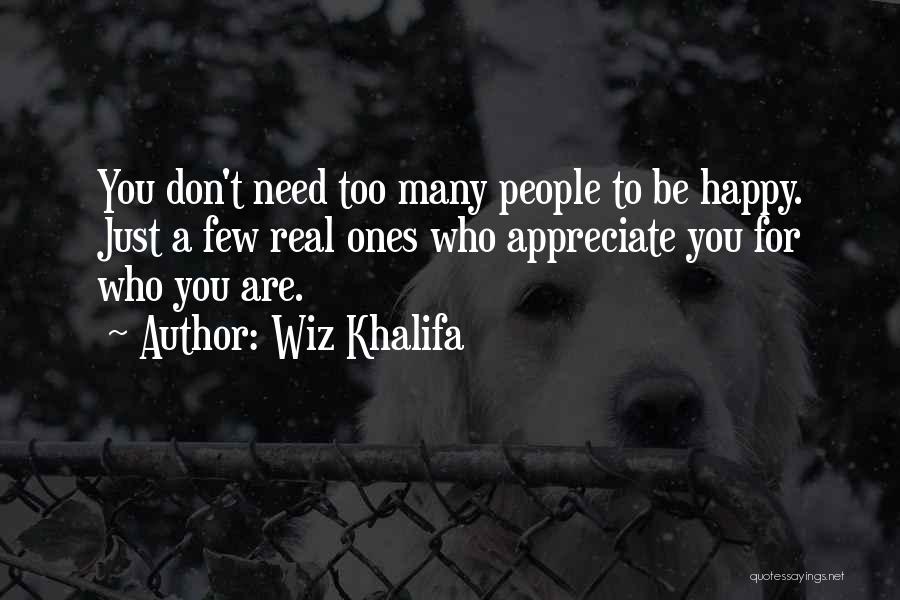 Appreciate Who You Are Quotes By Wiz Khalifa