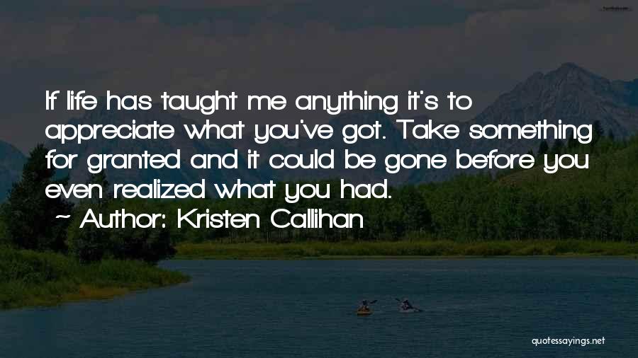 Appreciate You Have Before It Gone Quotes By Kristen Callihan