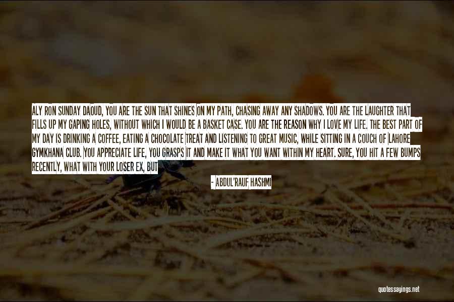 Appreciate You In My Life Quotes By Abdul'Rauf Hashmi Appreciate You In My Life Quotes By Abdul'Rauf Hashmi