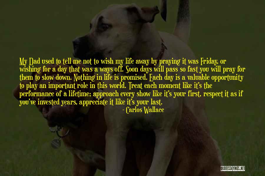Appreciate You In My Life Quotes By Carlos Wallace Appreciate You In My Life Quotes By Carlos Wallace