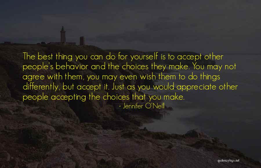 Appreciate Your Choices Quotes By Jennifer O'Neill Appreciate Your Choices Quotes By Jennifer O'Neill