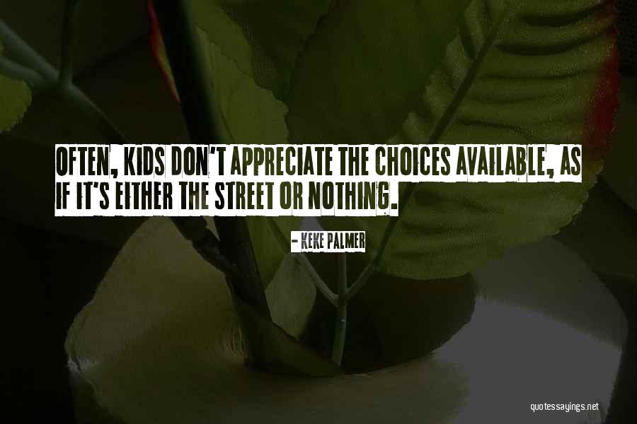 Appreciate Your Choices Quotes By Keke Palmer Appreciate Your Choices Quotes By Keke Palmer