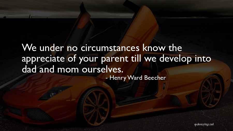 Appreciate Your Dad Quotes By Henry Ward Beecher Appreciate Your Dad Quotes By Henry Ward Beecher