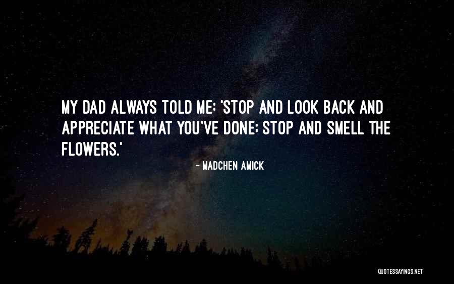 Appreciate Your Dad Quotes By Madchen Amick Appreciate Your Dad Quotes By Madchen Amick