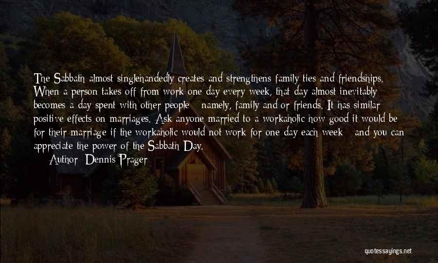 Appreciate Your Family Quotes By Dennis Prager