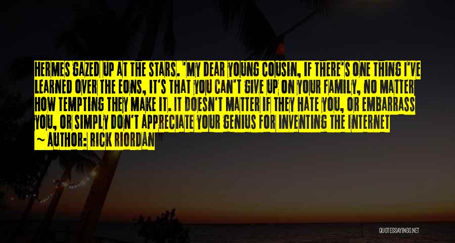 Appreciate Your Family Quotes By Rick Riordan