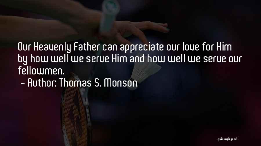 Appreciate Your Father Quotes By Thomas S. Monson