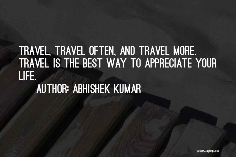 Appreciate Your Life Quotes By Abhishek Kumar