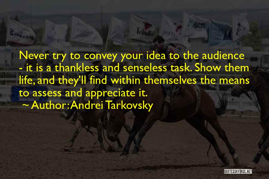 Appreciate Your Life Quotes By Andrei Tarkovsky
