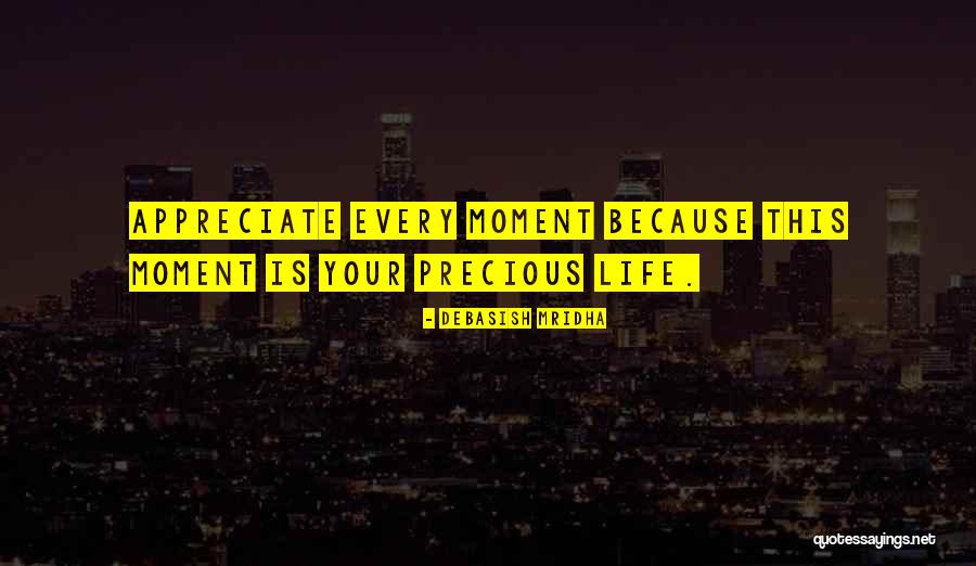 Appreciate Your Life Quotes By Debasish Mridha