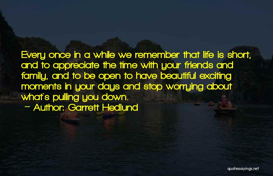 Appreciate Your Life Quotes By Garrett Hedlund