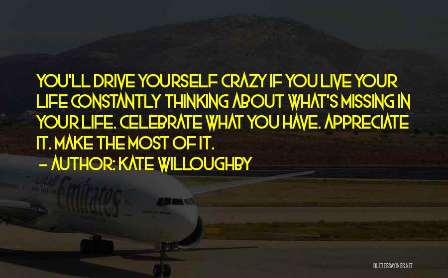 Appreciate Your Life Quotes By Kate Willoughby
