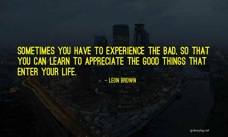 Appreciate Your Life Quotes By Leon Brown