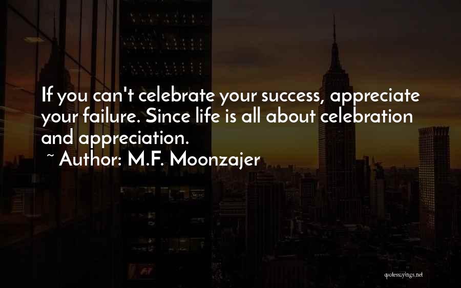 Appreciate Your Life Quotes By M.F. Moonzajer